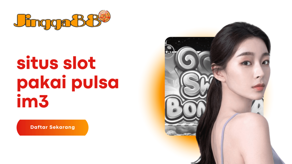 situs slot pakai pulsa im3